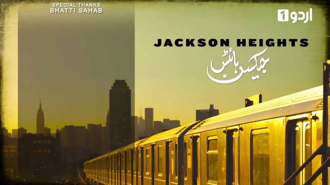 Jackson Heights - Episode 9 Urdu 1 Dramas
