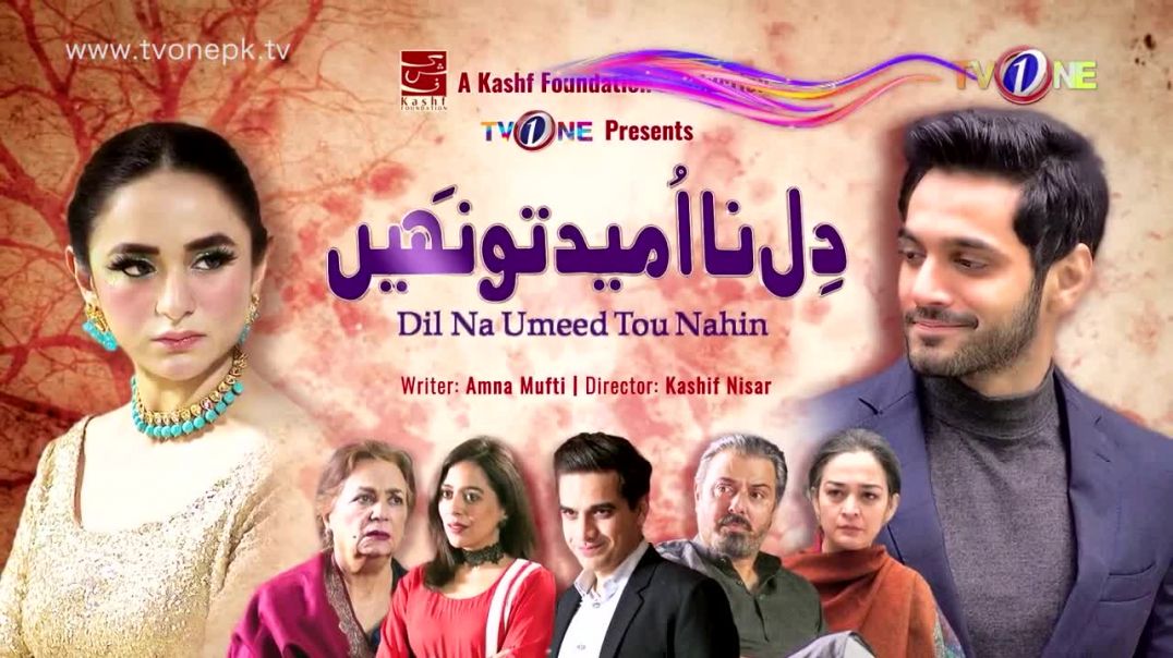 Dil Na Umeed Toh Nahi Episode 7 TV One drama