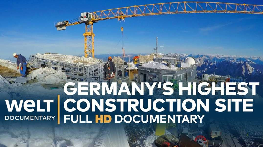 RIDE TO THE TOP Germany-s Highest Construction Site Full Documentary