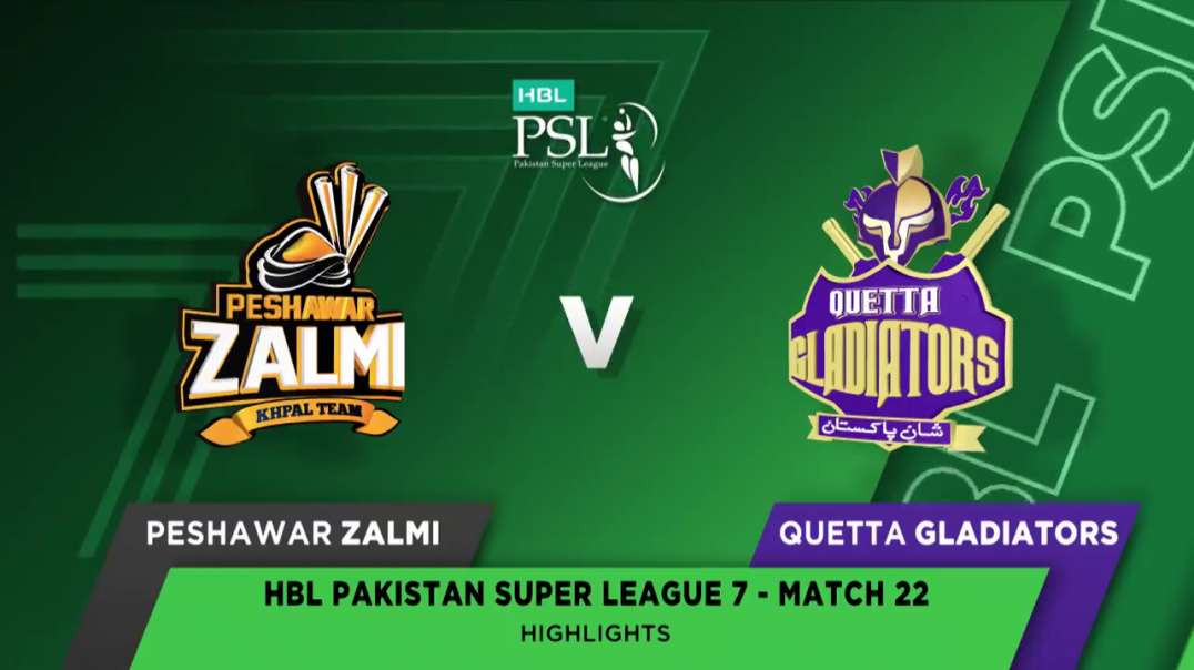 Peshawar Zalmi vs Quetta Gladiators 22 Match Full Highlights HBL PSL 7 2022