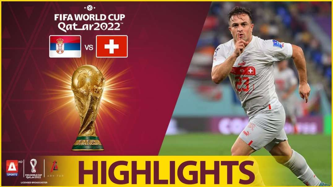 48th Match Highlights Serbia vs Switzerland FIFA World Cup Qatar 2022