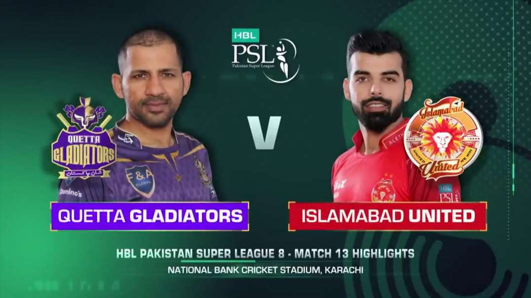 13th Match Full Highlights Quetta Gladiators vs Islamabad United HBL PSL 8