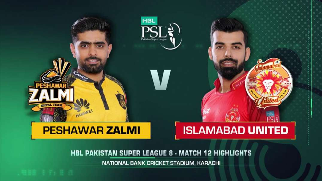 12th Match Full Highlights Peshawar Zalmi vs Islamabad United HBL PSL 8