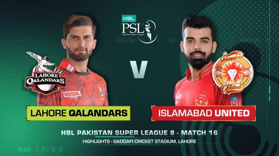 16th Match Full Highlights Lahore Qalandars vs Islamabad United HBL PSL 8