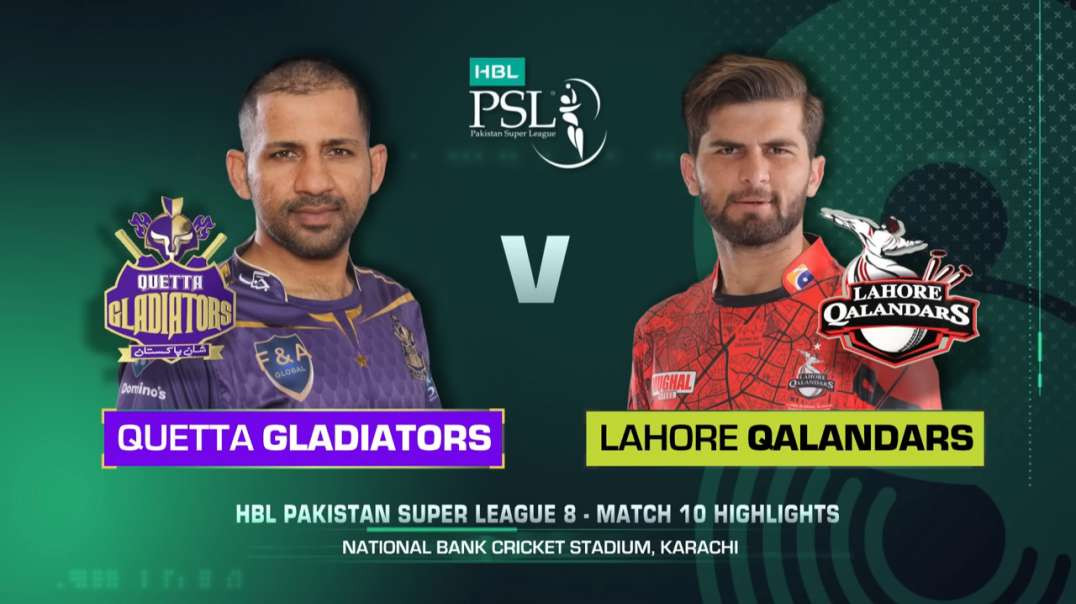 10th Match Full Highlights Quetta Gladiators vs Lahore Qalandars HBL PSL 8