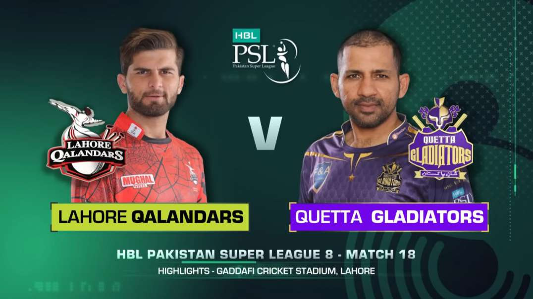 18th Match Full Highlights Lahore Qalandars vs Quetta Gladiators HBL PSL 8