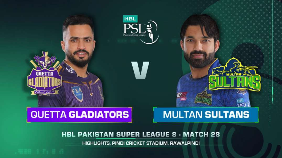 28th Match Full Highlights Quetta Gladiators vs Multan Sultans HBL PSL 8