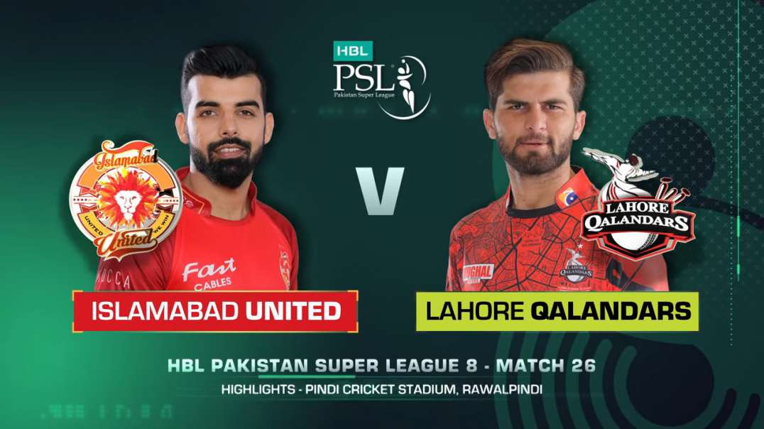 26th Match Full Highlights Islamabad United vs Lahore Qalandars HBL PSL 8