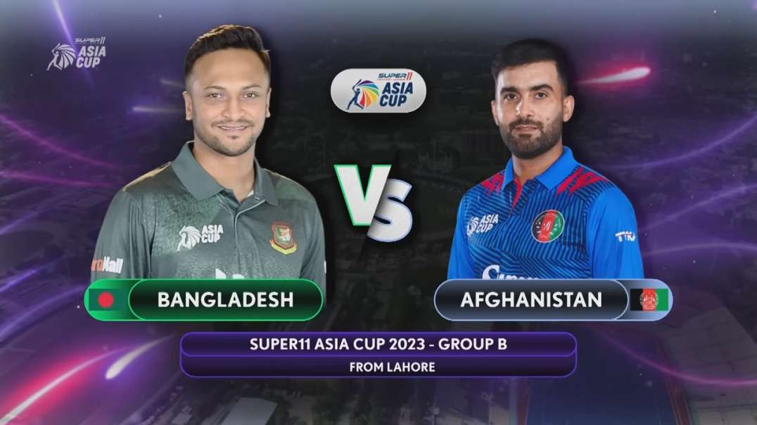 Super11 Asia Cup 2023 - Match 4th Bangladesh vs Afghanistan Highlights