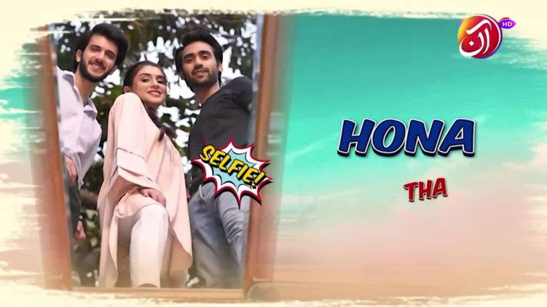 Hona Tha Pyar Episode Last AAN TV